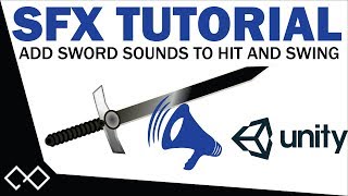 Unity Sound Effects Tutorial - Adding Sword Sounds | Unity Implementing Sound Tutorial
