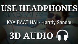 Harrdy Sandhu - Kya Baat Ay ( 3D AUDIO ) | Virtual 3d Audio | 3D Songs | 3D Audio Songs Hindi