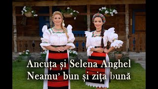 Ancuța și Selena Anghel - Neamu’ bun și zița bună