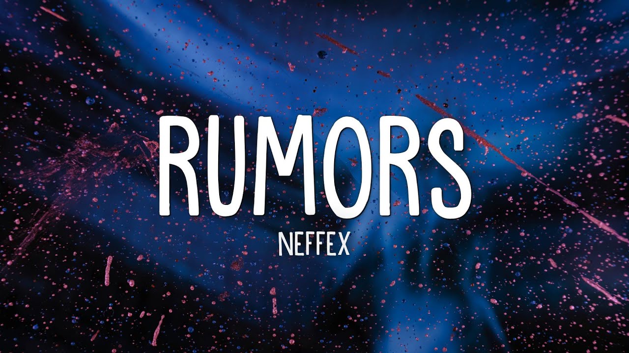 Rumors - NEFFEX: Song Lyrics, Music Videos & Concerts