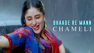 Bhaage Re Mann | Chameli | 2003