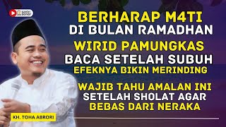 INGIN M4TI MULIA, SELAMAT DARI NERAKA, HIDUP AMAN DI AKHIRAT? CUKUP PAKE AMALAN INI - KH TOHA ABRORI