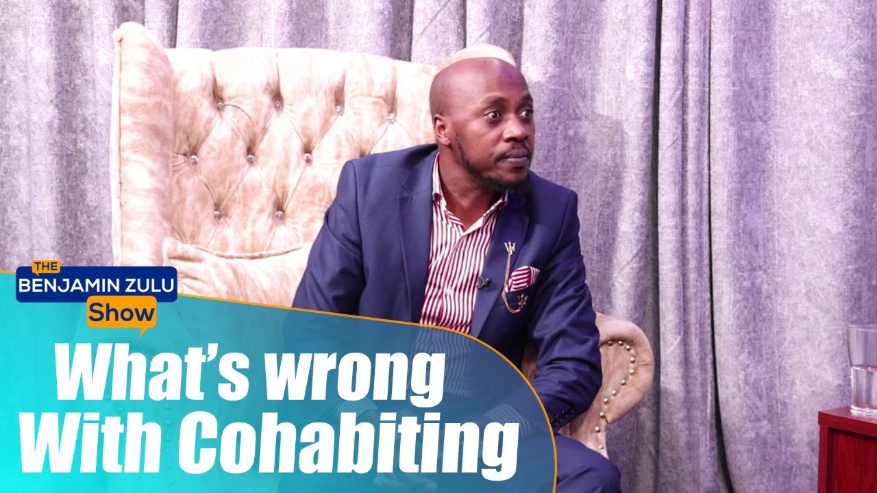 What’s Wrong With Cohabiting - The Benjamin Zulu Show - YouTube