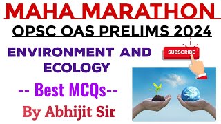 MAHA MARATHON //ENVIRONMENT AND ECOLOGY //BEST MCQs//OPSC OAS PRELIMS 2024