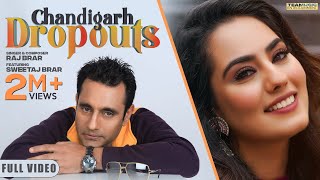 CHANDIGARH DROPOUTS : Raj Brar | Sweetaj Brar | Chet Singh | Latest Punjabi Songs 2021