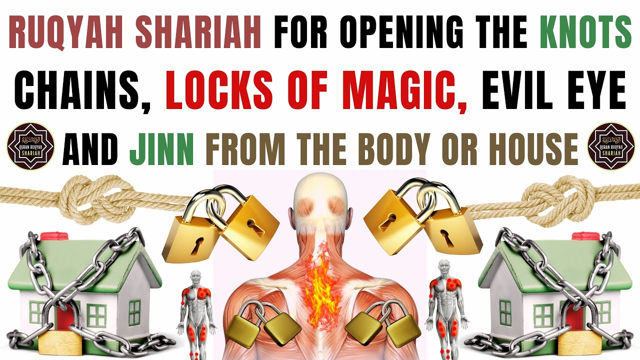 Ruqyah Shariah For Opening The Knots Chains Locks Of Magic Evil Eye