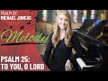 Psalm 25: To You, O Lord *Joncas (Melody)