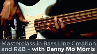 A Masterclass in Bass Line Creation and R&B Bass with Danny Mo Morris  /// Scott's Bass Lessons