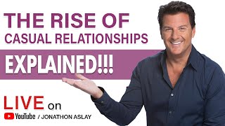 The Rise of Casual Relationships (Men Over 40) EXPLAINED!!!