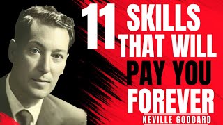 11 SKILLS THAT WILL PAY YOU FOREVER | NEVILLE GODDARD MOTIVATION