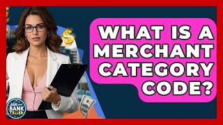 What Is A Merchant Category Code Ask Your Bank Teller