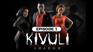 KIVULI | EPISODE 1| FULL HD 1080P