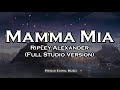 Mamma Mia - Ripley Alexander (Full Studio Version) (Lyric Video)