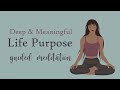 discover a deep u0026 meaningful life purpose guided meditation