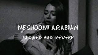 NESHOONI | ARABIAN Slowed and Reverb