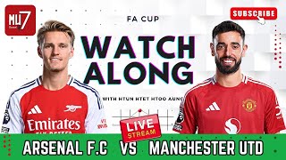 ARSENAL F.C  vs  MANCHESTER UTD LIVE Watchalong with Htun Htet Htoo Aung!! FA CUP Round 4