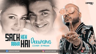 Sach Keh Raha Hai Deewana | Cover | B Praak | Rehna Hai Tere Dil Mein