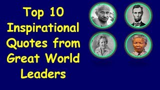 Top 10 Inspirational Quotes from Great World Leaders | Great Quotes from Great Leaders