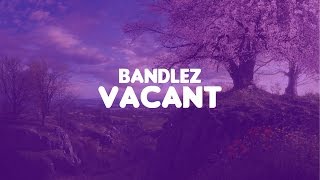 Bandlez - Vacant [Future Bass]