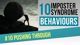 10 Imposter Syndrome Behaviours #10 Pushing Through