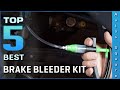 Top 5 Best Brake Bleeder Kit Review in 2024