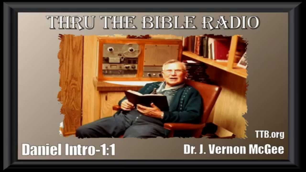 Thru The Bible Radio - 10/10/14 - Daniel Intro - 1:1 - Dr. J. Vernon ...