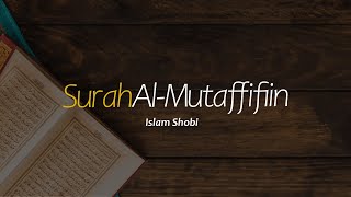 Surah Al Mutaffifin - Islam Shobi | سورة المطففين اسلام صبحي