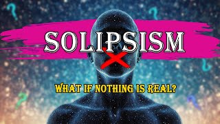 Solipsism: What If You’re the Only Real Person in the Universe