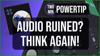Fix Ruined Audio in 2 Minutes Flat — PowerTip