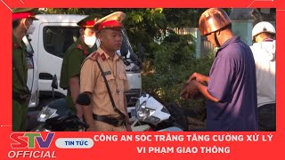 STV - Công an Sóc Trăng tăng cường xử lý vi phạm giao thông xuyên Tết