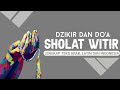 Dzikir Dan Doa Setelah Sholat Witir || Lengkap Arab, Latin Terjemah Indonesia