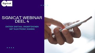 Signicat Webinar Series deel 4: Ontdek digitaal ondertekenen met Electronic Signing