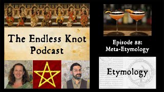 The Endless Knot Podcast ep 88: Meta-Etymology (audio only)