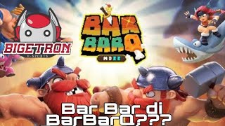 Nge Bar Bar Di BarBarQ ??? | Gameplay BarBarQ