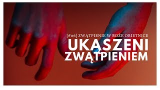 Ukąszeni zwątpieniem [#06] Zwątpienie w Boże obietnice