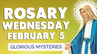 🙏 ROSARY WEDNESDAY 🙏 Holy Rosary TODAY Glorious Mysteries February 5, 2025