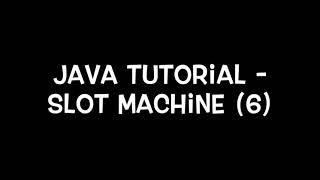 Java Tutorial - Slot Machine (6)