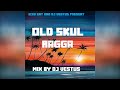 BEST OF OLDSKUL RAGGA MIX BY DJ VESTUS