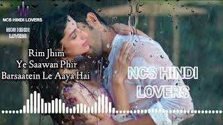 Rim_jhim_Ye_Sawan || New Love Romantic || NCS Hindi Lovers || No Copyright Song || Bollywood Songs
