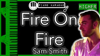 Fire On Fire (HIGHER +3) - Sam Smith - Piano Karaoke Instrumental