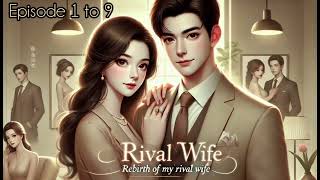 REBIRTH OF MY RIVAL WIFE || EPISODE 1 TO 9 || THE STORY STATION | #story #trending