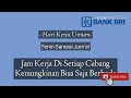 jam operasional kerja buka tutup kantor cabang bank bri