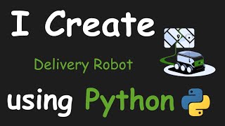 I CREATE DELIVERY ROBOT SIMULATOR USING PYTHON && PYTHON PROJECTS && PYTHON IN ROBOTICS