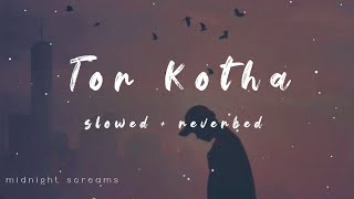 Tor Kotha (slowed \u0026 reverbed) - Darshan Raval || midnight screams