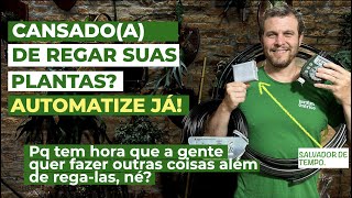 Tutorial de irrigação automática: um guia prático para tirar você dessa tarefa diária.