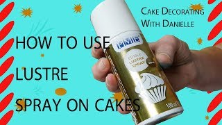 How to use lustre spray on cakes - part of the Toy Story Cake Tutorial Series