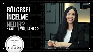 Bölgesel İncelme Nedir? Nasıl Uygulanır?