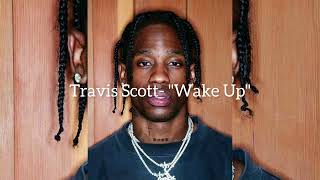Travis Scott - WAKE UP [UNRELEASED]