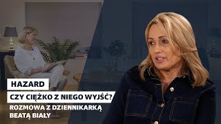 Hazard - kulisy nałogu. Rozmowa z dziennikarką Beatą Biały