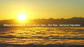 Hüseyin Kızılboğa ft. MacroBeatz [Alper] \u0026 Ouz-Han - Kuruyan Topraklar (2023) @OuzHanAlnackOfficial